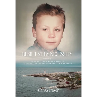 Resilient By Necessity: A Memoir Of A Journey from Lost Child to Finding Strength, Identity and Purpose
