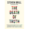 The Death of Truth: How Social Media and the Internet Gave Snake Oil Salesmen and Demagogues the Weapons They Needed to Destroy Trust and Polarize the
