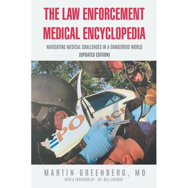 The Law Enforcement Medical Encyclopedia: Navigating Medical Challenges in a Dangerous World (Updated Edition)