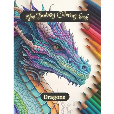 The fantasy coloring book; Dragons: relax and coloring dragons