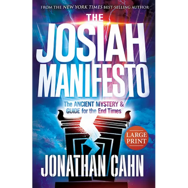 The Josiah Manifesto Large Print: The Ancient Mystery & Guide for the End Times