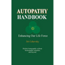 Autopathy Handbook: Enhancing Our Life Force - Holistic homeopathy without homeopathic remedies, and beyond