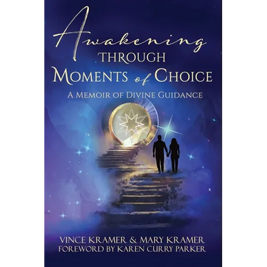 Awakening Through Moments of Choice: A Memoir of Divine Guidance