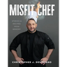 Misfit Chef: Stories & Recipes from Memory