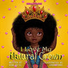 I Love My Natural Crown