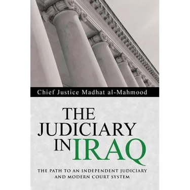 The Judiciary in Iraq: The Path to an Independent Judiciary and Modern Court System