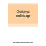 Chaitanya and his age (Ramtanu Lahri Fellowship Lectures for the year 1919 and 1921)