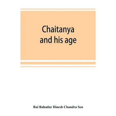 Chaitanya and his age (Ramtanu Lahri Fellowship Lectures for the year 1919 and 1921)