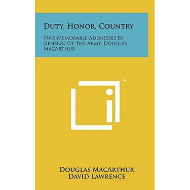 Duty, Honor, Country: Two Memorable Addresses By General Of The Army, Douglas MacArthur