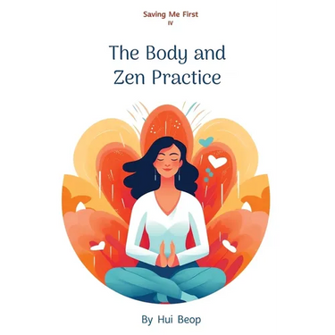 Saving Me First IV: The Body and Zen Practice