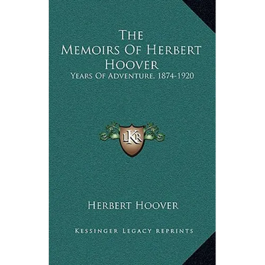 The Memoirs Of Herbert Hoover: Years Of Adventure, 1874-1920