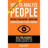 How To Analyze People: Increase Your Emotional Intelligence Using Ex-FBI Secrets, Understand Body Language, Personality Types, and Speed Read