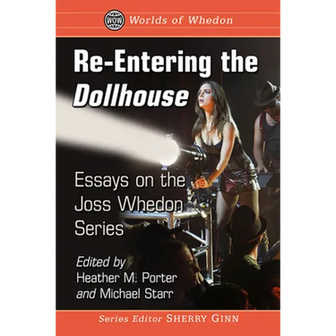 Re-Entering the Dollhouse: Essays on the Joss Whedon Series