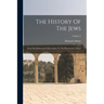 The History Of The Jews: From The Destruction Of Jerusalem To The Nineteenth Century; Volume 2