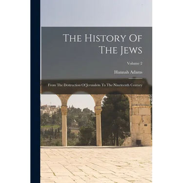 The History Of The Jews: From The Destruction Of Jerusalem To The Nineteenth Century; Volume 2