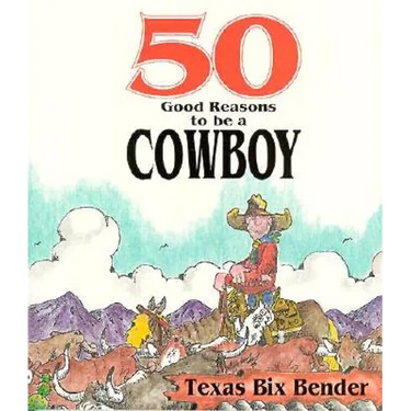 50 Good Reasons to Be a Cowboy