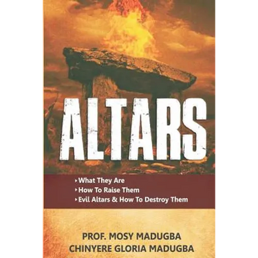 Altars: >What They Are >How to Destroy Evil Altars and Raise Godly Altars