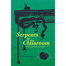 Serpents in the Classroom: The Poisoning of Modern Education and How the Church Can Cure It