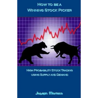 How to Be a Winning Stock Picker: High Probability Stock Trading Using Supply and Demand