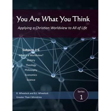 You Are What You Think: Applying a Christian Worldview to All of Life