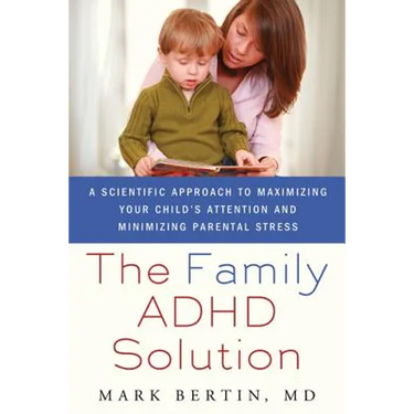 Family ADHD Solution: A Scientific Approach to Maximizing Your Child's Attention and Minimizing Parental Stress