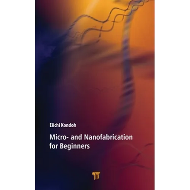 Micro- And Nanofabrication for Beginners