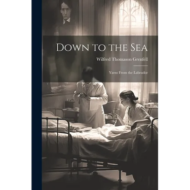 Down to the Sea: Yarns From the Labrador