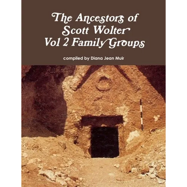 The Ancestors of Scott Wolter - Vol 2 Family Groups