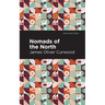 Nomads of the North: A Story of Romance and Adventure Under the Open Stars