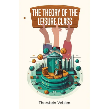 The Theory of the Leisure Class
