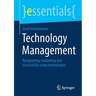Technology Management: Recognizing, Evaluating and Successfully Using Technologies