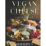 Vegan Cheese Cookbook: Delicious Plant-Based Cheesemaking From Scratch At Home
