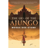 The Lies of the Ajungo