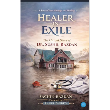 Healer in Exile - Untold Story of Dr Sushil Razdan