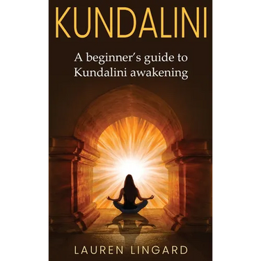 Kundalini: A Beginner's Guide to Kundalini Awakening