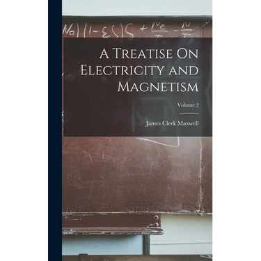 A Treatise On Electricity and Magnetism; Volume 2