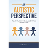 An Autistic Perspective: Tips for Autistic Individuals and Others in Their Lives