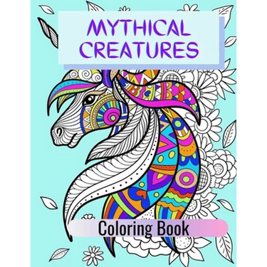 Mythical Creatures Coloring Book: Adult Colouring Fun, Stress Relief Relaxation and Escape