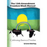 The 13Th Amendment Freedom Week Manual: Celebrating America's Freedom