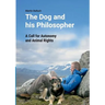 The Dog and his Philosopher: A Call for Autonomy and Animal Rights