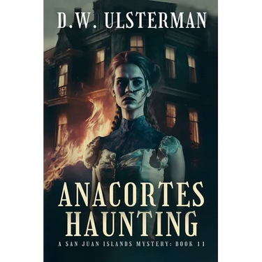 Anacortes Haunting: (San Juan Islands Mystery Book 11)