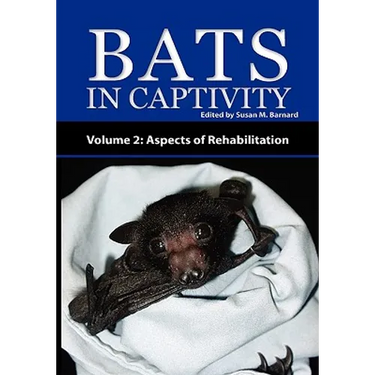 Bats in Captivity - Volume 2: Aspects of Rehabilitation
