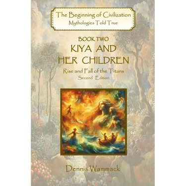 Kiya and Her Children: Rise and Fall of the Titans, Second Edition
