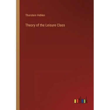 Theory of the Leisure Class