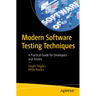 Modern Software Testing Techniques: A Practical Guide for Developers and Testers