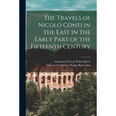 The Travels of Nicolo Conti in the East in the Early Part of the Fifteenth Century