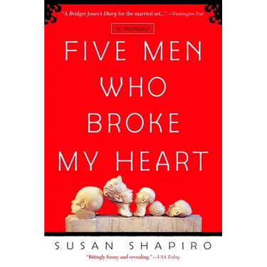 Five Men Who Broke My Heart: A Memoir
