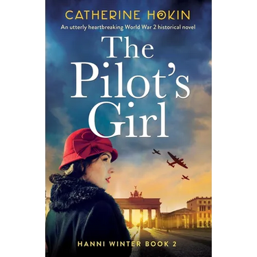 The Pilot's Girl: An utterly heartbreaking World War 2 historical novel