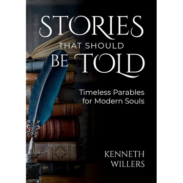 Stories That Should Be Told: Timeless Parables For Modern Souls