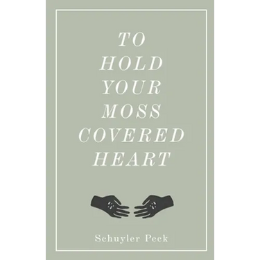 To Hold Your Moss-Covered Heart